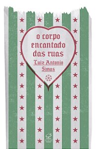 O corpo encantado das ruas