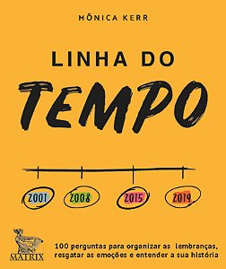 Linha do tempo: 100 perguntas para organizar as lembranças, resgatar as emoções e entender a sua história
