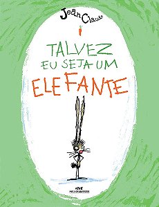 Talvez Eu Seja um Elefante