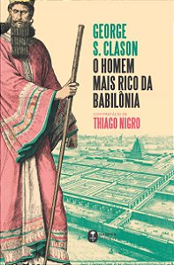 O homem mais rico da Babilônia: com prefácio de Thiago Nigro