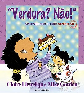 Verdura? Não!: Aprendendo sobre nutrição