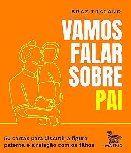 Vamos falar sobre pai: 50 cartas para discutir a figura paterna e a relação com os filhos