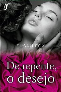 De repente, o desejo: Acompanhe o fechamento dessa incrível história, na qual o amor, o cara ideal, o destino e o desejo acertaram em cheio o coração dessas lindas irmãs!