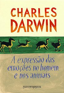 A expressão das emoções no homem e nos animais
