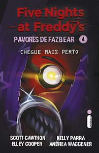 Chegue mais perto: (Five Nights at Freddy’s: Pavores de Fazbear)