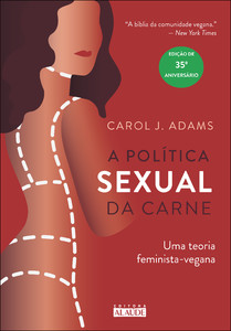 A política sexual da carne: uma teoria feminista-vegana