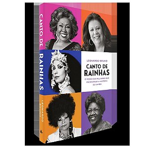 Canto de rainhas: o poder das mulheres que escreveram a história do samba