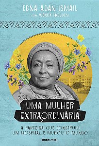 Uma mulher extraordinária: A parteira que construiu um hospital e mudou o mundo