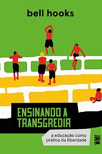 Ensinando a transgredir: A educação como prática da liberdade