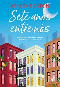 Sete anos entre nós: Às vezes você encontra o amor no lugar certo, mas na hora errada