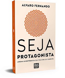 Seja Protagonista: Assuma o Controle da Sua Vida e da Sua Carreira