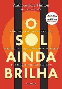 O sol ainda brilha: A história real do homem que passou 30 anos no corredor da morte por crimes que não cometeu