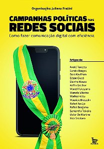Campanhas políticas nas redes sociais: Como fazer comunicação digital com eficiência