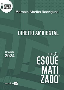 Direito Ambiental - Coleção Esquematizado - 11ª Edição 2024