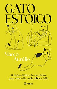 Gato estoico: 31 lições diárias do seu felino para uma vida mais sábia e feliz