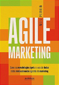 Agile Marketing: como as metodologias ágeis e o uso de dados estão revolucionando a gestão do marketing