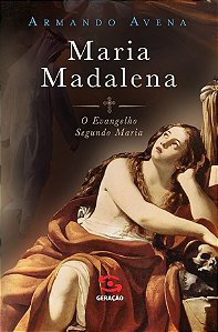 Maria Madalena: O Evangelho segundo Maria