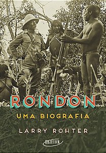 Rondon: Uma biografia