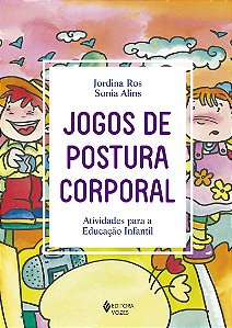 Jogos de postura corporal: Atividades para a Educação Infantil