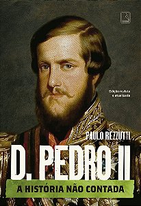 D. Pedro II: A história não contada