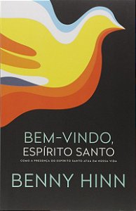Bem-vindo, Espírito Santo: Como a presença do Espírito Santo atua em nossa vida