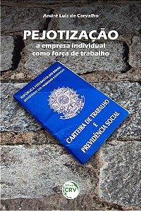 Pejotização: a empresa individual como força de trabalho