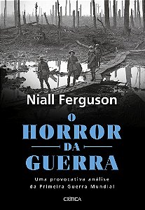 O horror da guerra: Uma provocativa análise da primeira guerra mundial - 2ª Edição