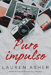 Puro impulso – Um romance proibido para fãs de Fórmula 1 da mesma autora de "Amor nas entrelinhas"