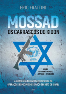 Mossad - Os Carrascos do Kidon: A história do temível departamento de operações especiais do serviço secreto de Israel