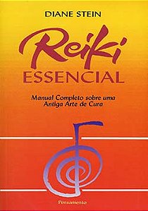 Reiki essencial: manual completo sobre uma antiga arte de cura
