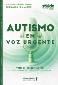 Autismo em voz urgente: vozes da neurodiversidade: Reflexões sobre inclusão, empatia e respeito
