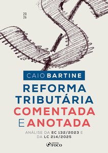 Reforma Tributária Comentada e Anotada - Análise da EC 132/2023 e da LC 214/2025 - 1ª Ed - 2026