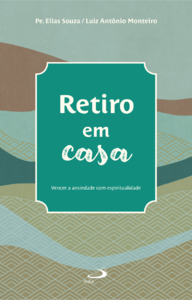 Retiro em Casa: Vencer a Ansiedade com Espiritualidade