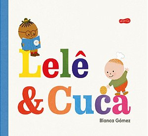 Lelê e Cuca – Uma história sensível sobre amizade, empatia e a coragem de experimentar algo novo