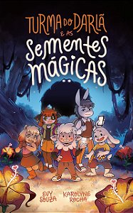 Turma do Darlã e as sementes mágicas – Uma aventura fantástica que ensina o valor da amizade, do perdão e do trabalho em equipe