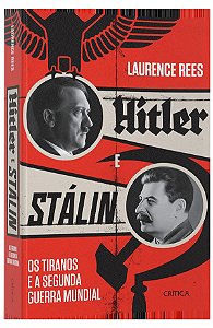 Hitler e Stalin: Os tiranos e a Segunda Guerra Mundial