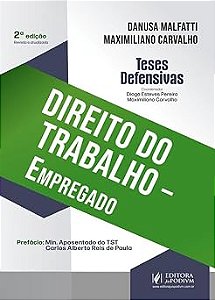 Teses Defensivas - Direito do Trabalho - Empregado - 2ª Edição (2026)