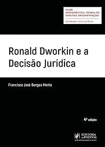 Ronald Dworkin e a Decisão Jurídica - 4ª Edição (2026)