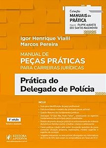 Manual de Peças Práticas para Carreiras Jurídicas - Prática do Delegado de Polícia - 3ª Edição (2026)