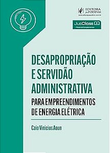 Desapropriação e Servidão Administrativa para Empreendimentos de Energia Elétrica (2026)