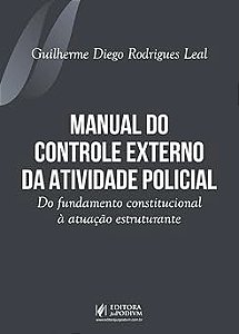 Manual do Controle Externo da Atividade Policial - Do Fundamento Constitucional à Atuação Estruturante (2026)