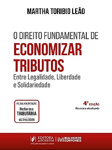 O Direito Fundamental de Economizar Tributos Entre Legalidade, Liberdade e Solidariedade (2026)