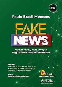 Fake News - Modernidade, Metodologia, Regulação e Responsabilização (2026)