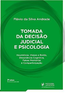 TOMADA DA DECISAO JUDICIAL E PSICOLOGIA HEURISTICAS VIESES E RUIDO DISSONANCIA COGNITIVA FALSAS MEMORIAS E COMPARTI