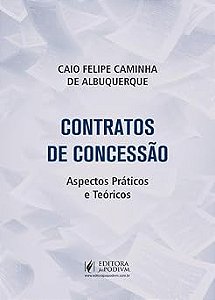 Contratos de Concessão: Aspectos Práticos e Teóricos - 1ª Edição (2026)