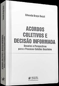 Acordos Coletivos e Decisão Informada - Desafios e Perspectivas para o Processo Coletivo Brasileiro (2026) juspodivm
