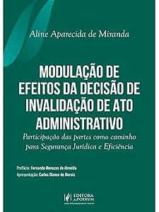MODULAÇÃO DE EFEITOS DA DECISÃO DE INVALIDAÇÃO DE ATO ADMINISTRATIVO - 2026