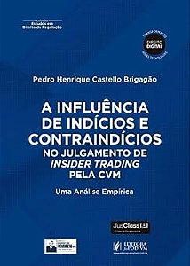 A Influência De Indícios E Contraindícios No Julgamento De Insider Trading Pela Cvm - 2026