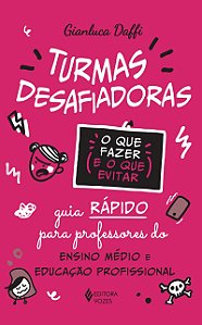 Turmas desafiadoras - O que fazer e o que evitar: Guia rápido para professores do Ensino Médio e Educação Profissional