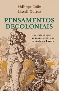 Pensamentos decoloniais: Uma introdução as teorias críticas da América Latina